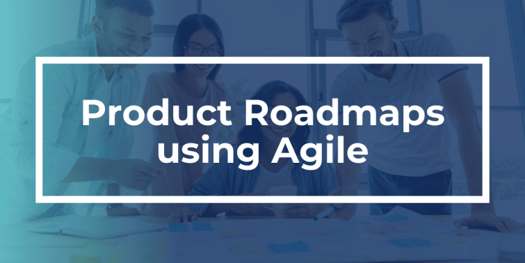 Agile vs. Roadmaps — Ending the Battle [+Webinar]
